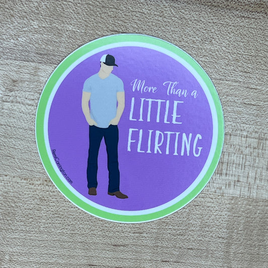 More Than a Little Flirting - 3" Circle Sticker