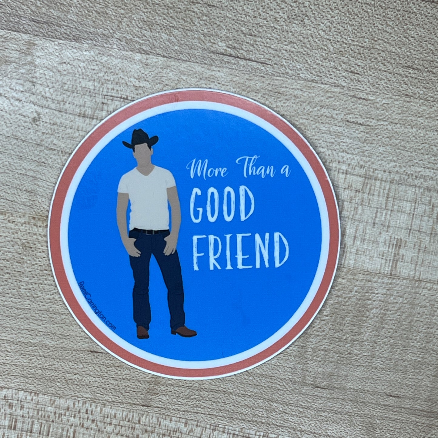 More Than a Good Friend - 3" Circle Sticker